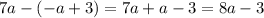 7a-(-a+3)=7a+a-3=8a-3