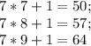 7*7+1=50;\\7*8+1=57;\\7*9+1=64\\