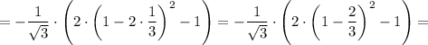 =-\dfrac{1}{\sqrt{3}}\cdot\left(2\cdot\left(1-2\cdot\dfrac{1}{3}\right)^2-1\right)=-\dfrac{1}{\sqrt{3}}\cdot\left(2\cdot\left(1-\dfrac{2}{3}\right)^2-1\right)=