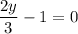 \dfrac{2y}{3} -1=0