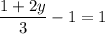 \dfrac{1+2y}{3} -1=1