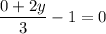 \dfrac{0+2y}{3} -1=0