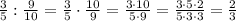 \frac{3}{5} : \frac{9}{10} = \frac{3}{5} \cdot \frac{10}{9} = \frac{3\cdot10}{5\cdot 9} = \frac{3\cdot5\cdot2}{5\cdot3\cdot3} = \frac{2}{3}