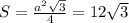 S=\frac{a^2\sqrt{3} }{4} =12\sqrt{3}