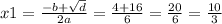 x1 = \frac{ - b + \sqrt{d} }{2a} = \frac{4 + 16}{6} = \frac{20}{6} = \frac{10}{3}