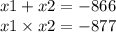 x1 + x2 = - 866 \\ x1 \times x2 = - 877 \\