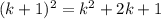 (k+1)^{2}=k^{2}+2k+1