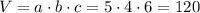 V = a \cdot b \cdot c = 5\cdot 4 \cdot 6 = 120