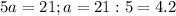 5a=21;a=21:5=4.2