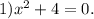 1)x^2+4=0.