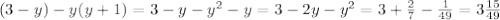 (3 - y) - y(y + 1) = 3 - y - {y}^{2} - y = 3 - 2y - y^{2} = 3 + \frac{2}{7} - \frac{1}{49} = 3 \frac{15}{49}