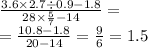 \frac{3.6 \times 2.7 \div 0.9 - 1.8}{28 \times \frac{5}{7} - 14 } = \\ = \frac{10.8 - 1.8}{20 - 14} = \frac{9}{6} = 1.5