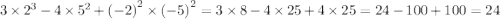 3 \times {2}^{3} - 4 \times {5}^{2} + {( - 2)}^{2} \times {( - 5)}^{2} = 3 \times 8 - 4 \times 25 + 4 \times 25 = 24 - 100 + 100 = 24