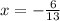 x=-\frac{6}{13}