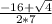 \frac{-16+\sqrt{4} }{2*7}