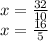 x=\frac{32}{10}\\x=\frac{16}{5}