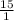 \frac{15}{1}