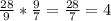 \frac{28}{9}*\frac{9}{7} = \frac{28}{7} = 4