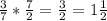 \frac{3}{7} *\frac{7}{2}=\frac{3}{2}=1\frac{1}{2}