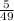 \frac{5}{49}