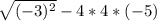 \sqrt{(-3)^{2} } -4*4*(-5)