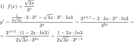 1)\; \; f(x)=\dfrac{\sqrt{3x}}{3^{x}}\\\\y'=\dfrac{\frac{1}{2\sqrt{3x}}\cdot 3\cdot 3^{x}-\sqrt{3x}\cdot 3^{x}\cdot ln3}{3^{x}}=\dfrac{3^{x+1}-2\cdot 3x\cdot 3^{x}\cdot ln3}{3^{2x}}=\\\\=\dfrac{3^{x+1}\cdot (1-2x\cdot ln3)}{2\sqrt{3x}\cdot 3^{2x}}=\dfrac{1-2x\cdot ln3}{2\sqrt{3x}\cdot 3^{x-1}}