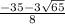 \frac{-35-3\sqrt{65} }{8}