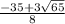 \frac{-35+3\sqrt{65} }{8}