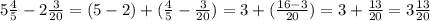 5 \frac{4}{5} - 2 \frac{3}{20} = (5 - 2) + ( \frac{4}{5} - \frac{3}{20} ) = 3 + ( \frac{16 - 3}{20} ) = 3 + \frac{13}{20} = 3 \frac{13}{20}