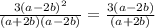 \frac{3(a-2b)^{2} }{(a+2b)(a-2b)}=\frac{3(a-2b) }{(a+2b)}