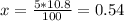 x=\frac{5*10.8}{100} =0.54