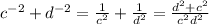 c^{-2}+d^{-2}=\frac{1}{c^2} +\frac{1}{d^2} =\frac{d^2+c^2}{c^2d^2}