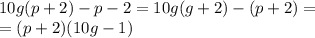 10g(p+2)-p-2=10g(g+2)-(p+2)=\\=(p+2)(10g-1)