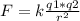 F=k \frac{q1*q2}{r^{2} }