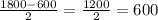 \frac{1800-600}{2} = \frac{1200}{2} = 600