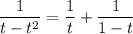 \dfrac{1}{ t-t^2}=\dfrac{1}{t} +\dfrac{1}{1-t}