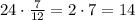 24\cdot\frac7{12}=2\cdot7=14