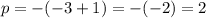 p=-(-3+1)=-(-2)=2