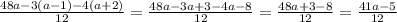 \frac{48a-3(a-1)-4(a+2)}{12} = \frac{48a-3a+3-4a-8}{12} = \frac{48a+3-8}{12} =\frac{41a-5}{12}