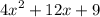 {4x}^{2} + 12x + 9