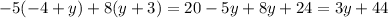 -5(-4+y)+8(y+3)=20-5y+8y+24=3y+44