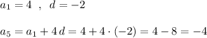 a_1=4\; \; ,\; \; d=-2\\\\a_5=a_1+4\, d=4+4\cdot (-2)=4-8=-4