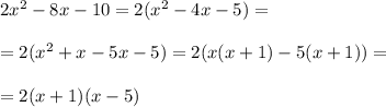 2x^2-8x-10=2(x^2-4x-5)=\\\\=2(x^2+x-5x-5)=2(x(x+1)-5(x+1))=\\\\=2(x+1)(x-5)