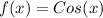 f(x) = Cos(x)