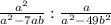 \frac{a^2}{a^2-7ab} : \frac{a}{a^2-49b^2}