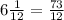 6\frac{1}{12} = \frac{73}{12}