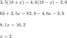 3,5(18+x)=4,6(18-x)-3,6\\\\63+3,5x=82,8-4,6x-3,6\\\\8,1x=16,2\\\\x=2