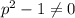 p^{2} - 1 \neq 0