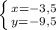 \left \{ {{x=-3,5} \atop {y=-9,5}} \right.