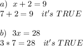 a)\ \ x+2=9\\7+2=9\ \ \ it's\ TRUE\\\\b)\ \ 3x=28\\3*7=28\ \ \ it's\ TRUE\\